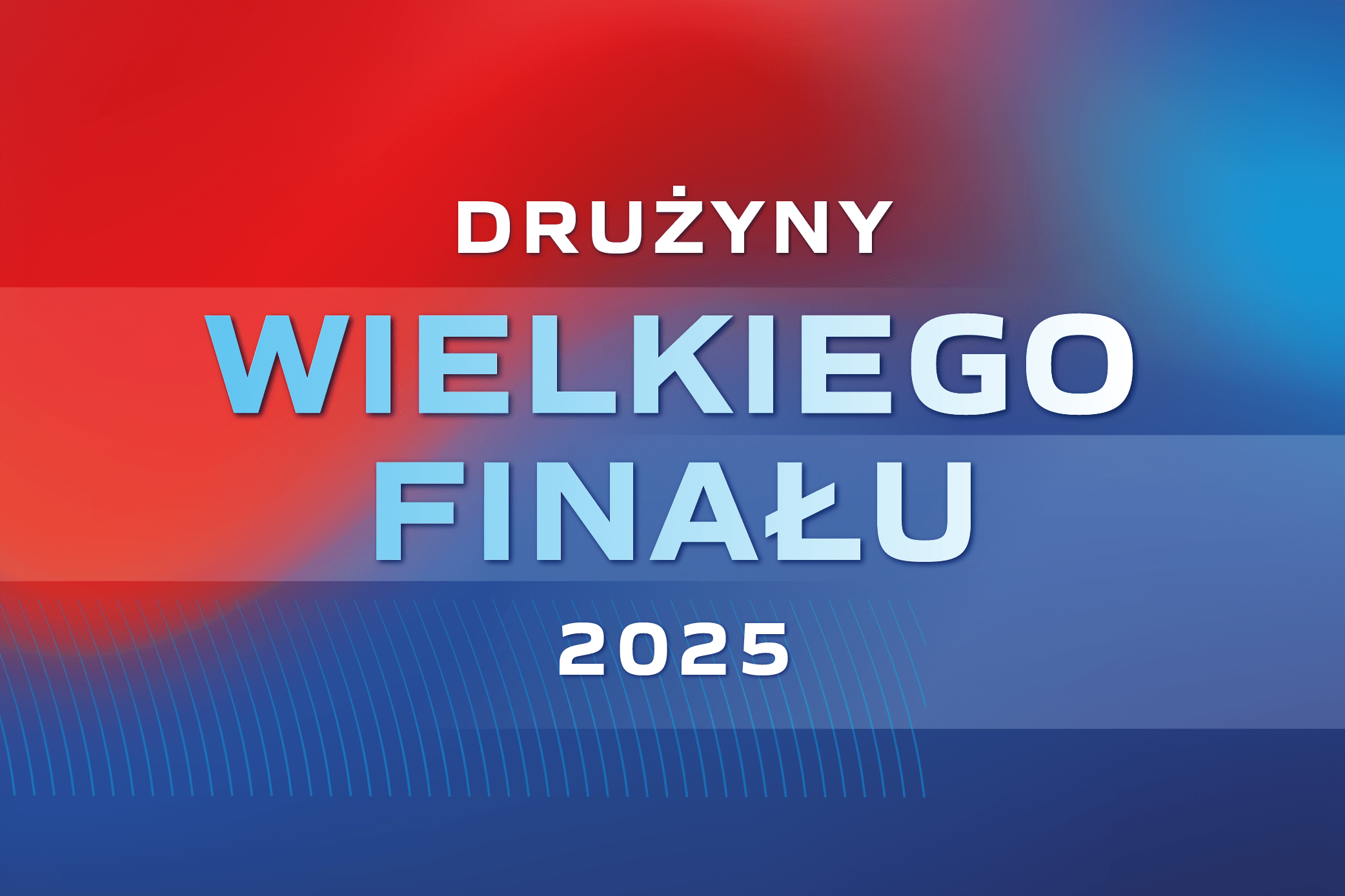 Wielki Finał 2025: drużyny 31. edycji