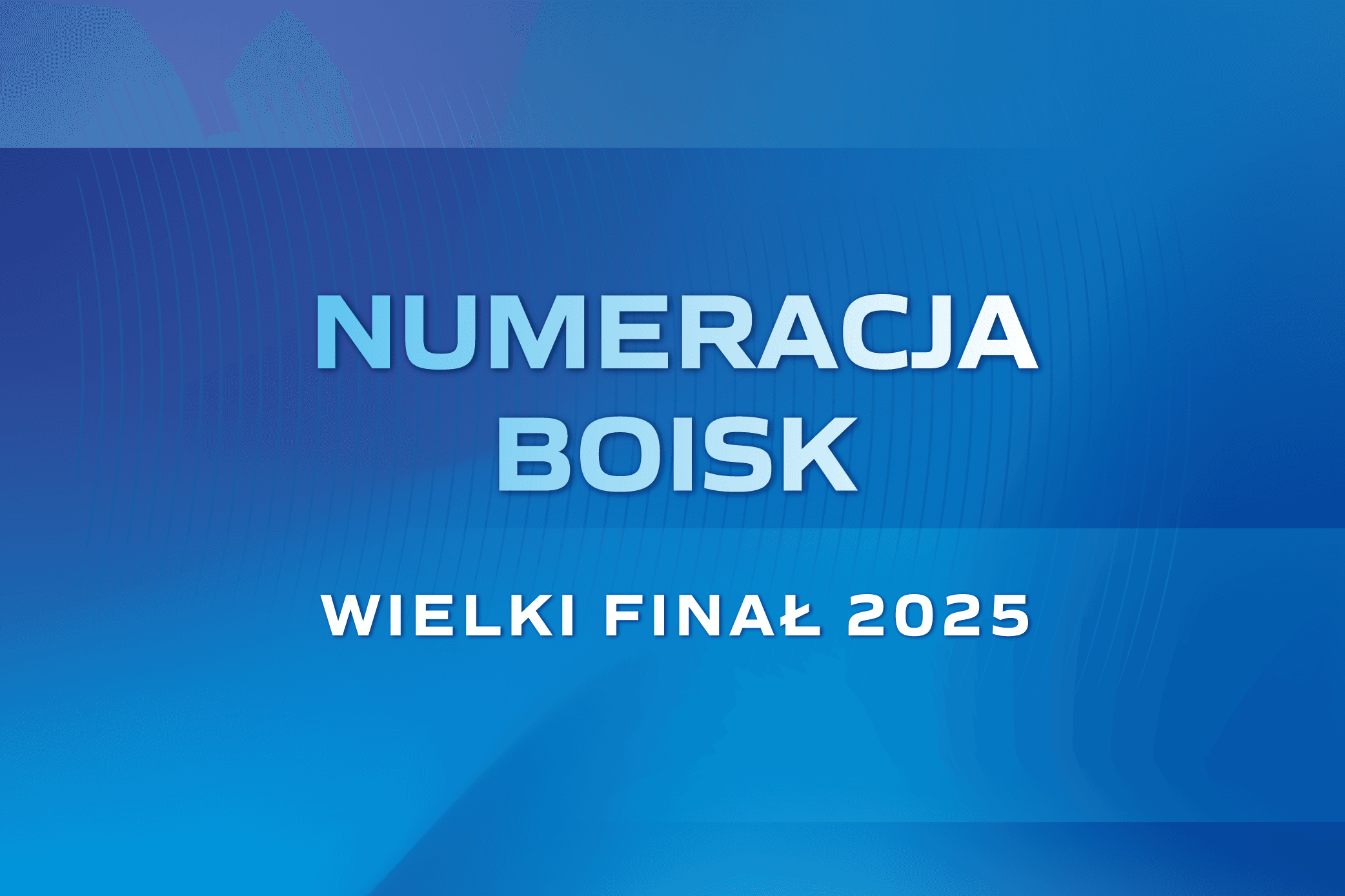 Wielki Finał 2025: numeracja boisk
