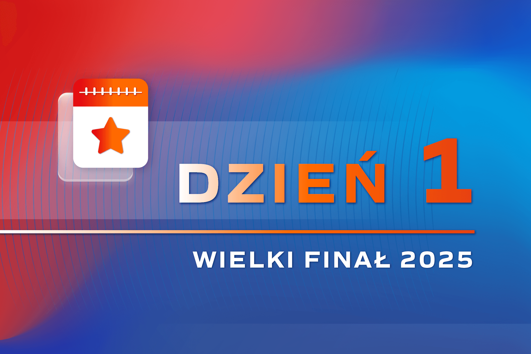 Wielki Finał 2025: dzień 1