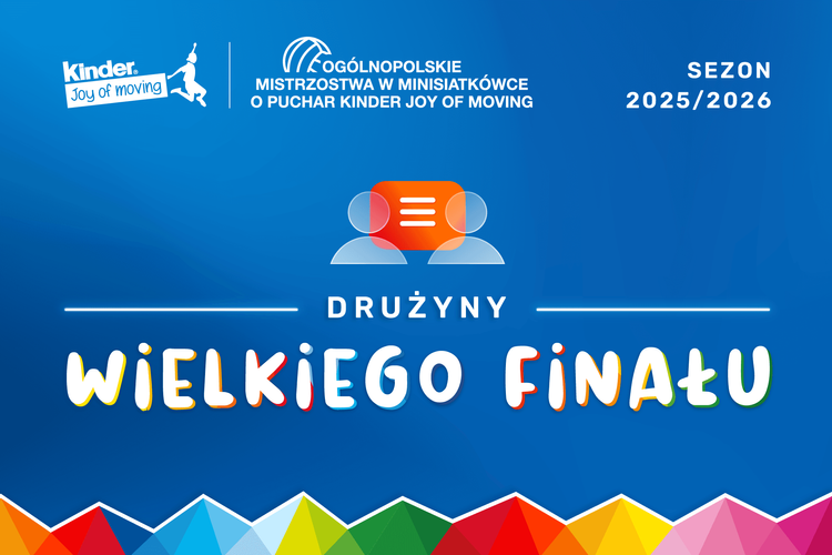 32. Wielki Finał KINDER Joy of moving 2026: drużyny tegorocznej edycji