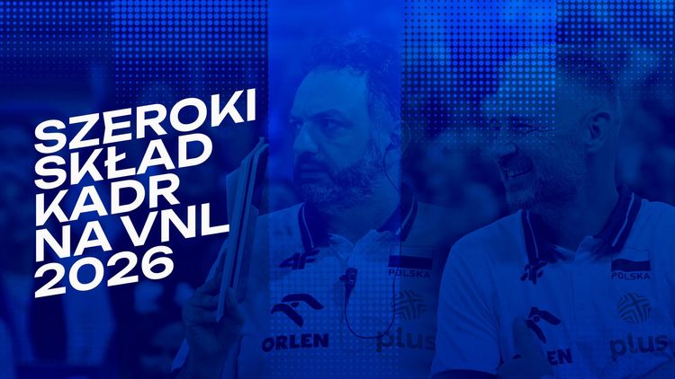 Szerokie składy kadr narodowych na VNL 2026